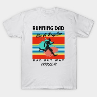 Running Dad Like A Regular Dad But Cooler T-Shirt